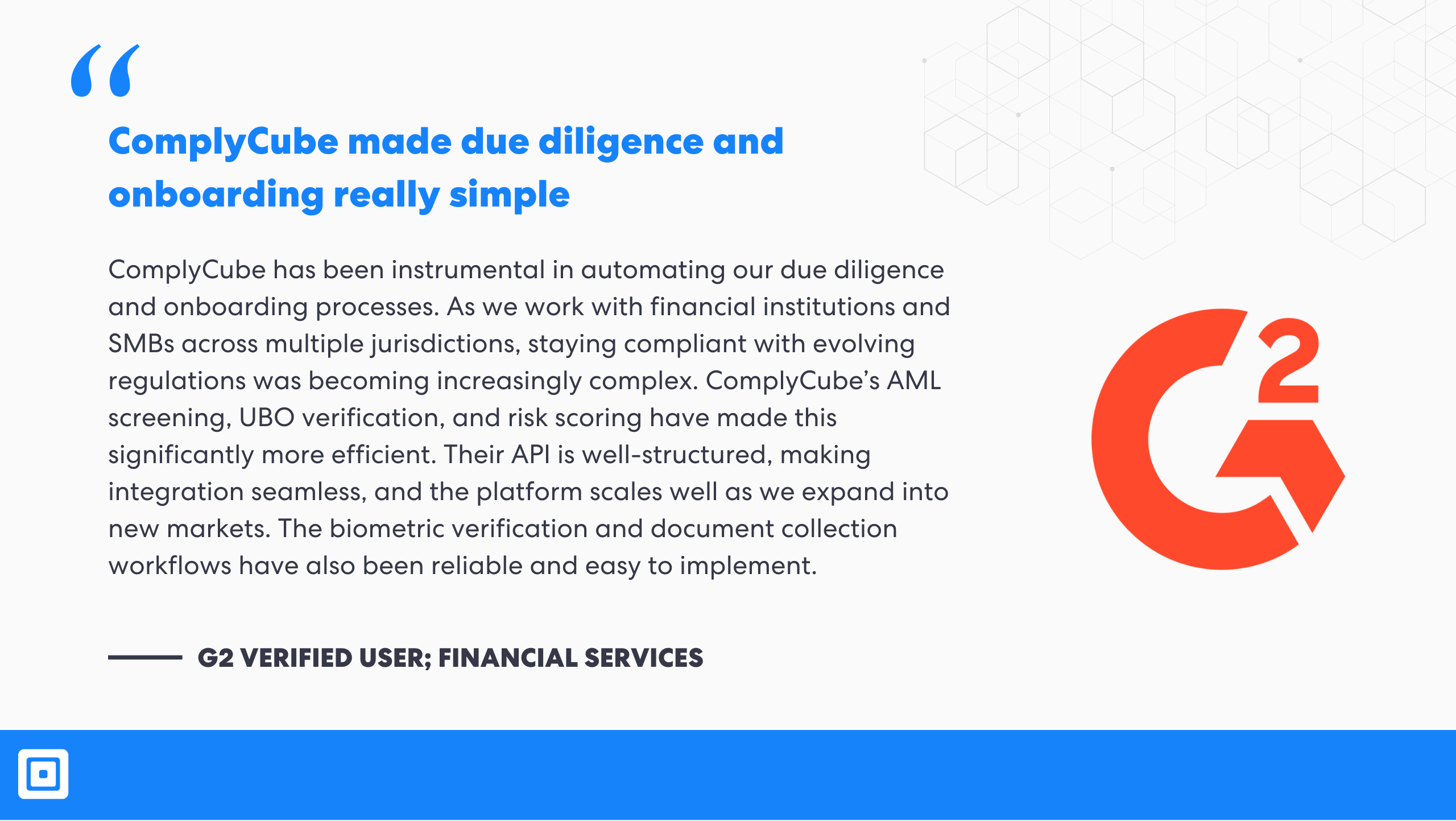 G2 对 complycube 的评价:ComplyCube 使尽职调查和入职流程变得非常简单。ComplyCube 在实现我们尽职调查和入职流程的自动化方面发挥了重要作用。随着我们与跨多个司法管辖区的金融机构和中小企业合作,遵守不断变化的法规变得越来越复杂。ComplyCube 的反洗钱 (AML) 筛查、最终受益人 (UBO) 验证和风险评分显著提高了这一流程的效率。他们的 API 结构良好,可实现无缝集成,并且随着我们拓展新市场,该平台能够良好扩展。生物识别验证和文件收集工作流程也非常可靠且易于实施。银行反洗钱软件评测。