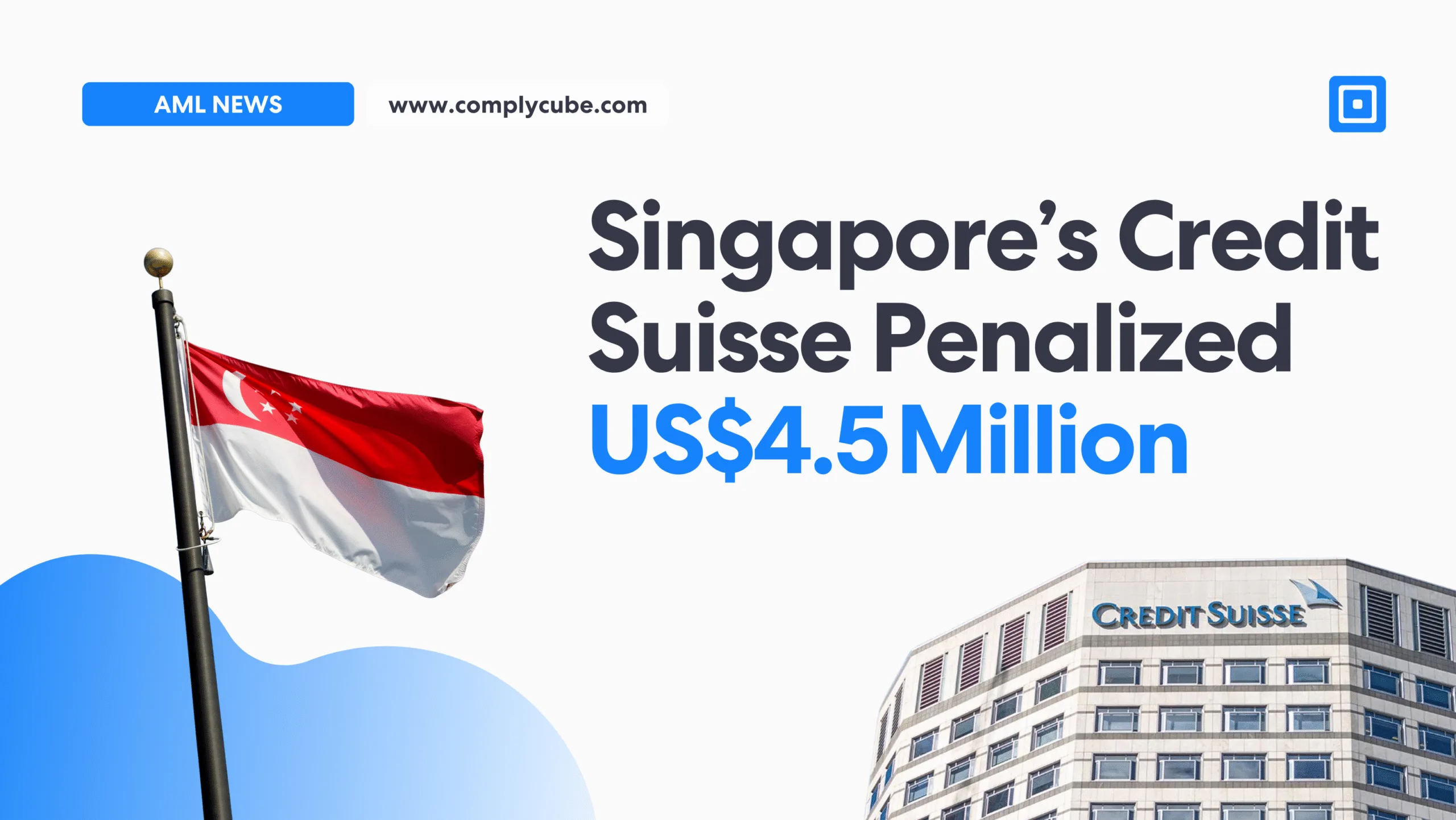 Encabezado 5 | Complycube El Credit Suisse de Singapur nos sancionó con 5 millones