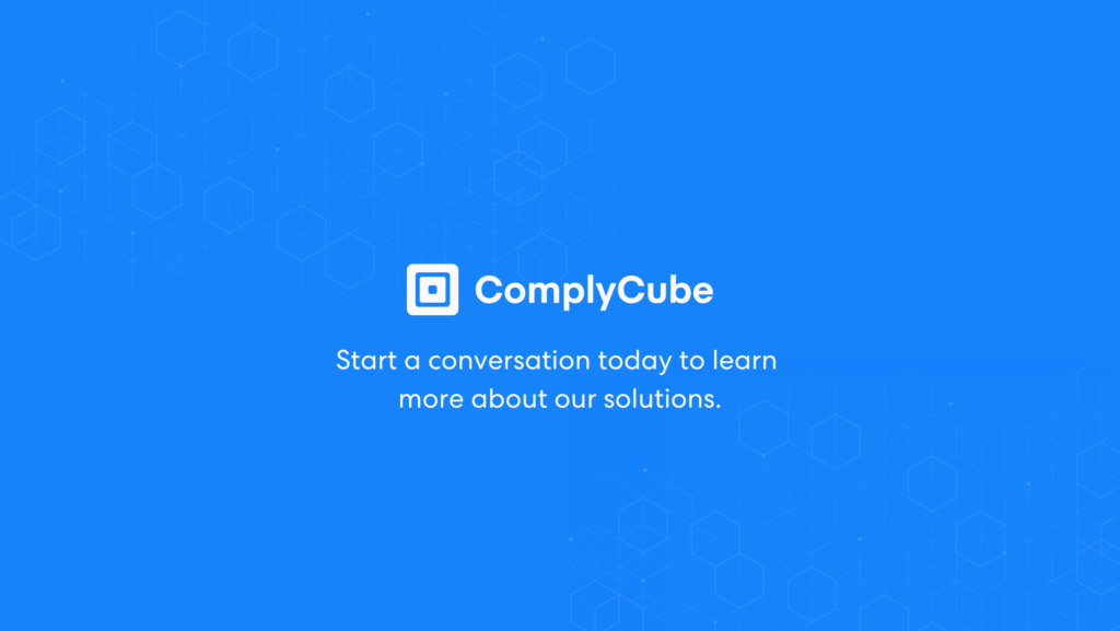 Speak to a member of the complycube team to learn more